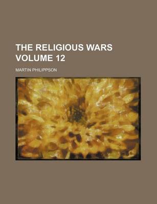 Book cover for The Religious Wars Volume 12
