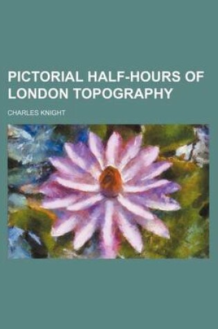 Cover of Pictorial Half-Hours of London Topography