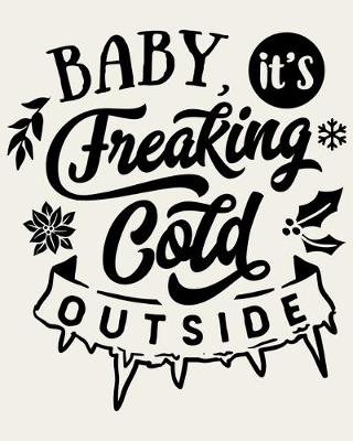 Book cover for Baby It's Freaking Cold Outside