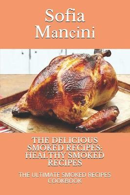 Book cover for The Delicious Smoked Recipes