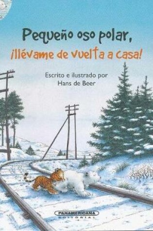 Cover of Pequeno Oso Polar, Llevame de Vuelta A Casa!