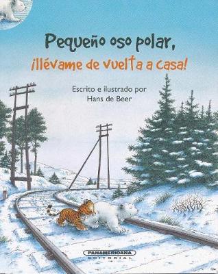 Book cover for Pequeno Oso Polar, Llevame de Vuelta A Casa!