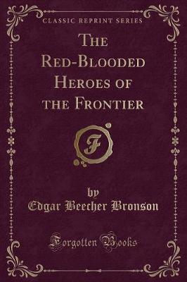 Book cover for The Red-Blooded Heroes of the Frontier (Classic Reprint)