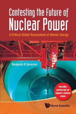 Book cover for Contesting The Future Of Nuclear Power: A Critical Global Assessment Of Atomic Energy