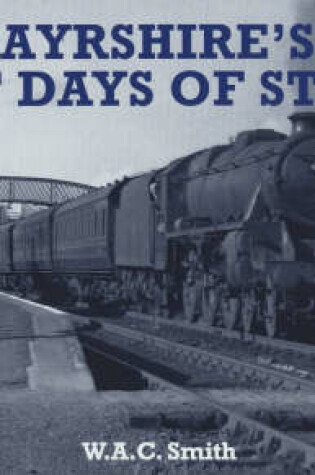 Cover of Ayrshire's Last Days of Steam