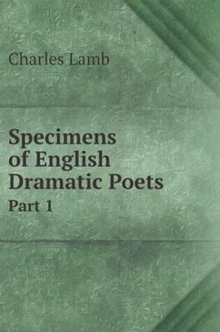 Cover of Specimens of English Dramatic Poets Part 1