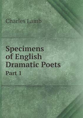 Book cover for Specimens of English Dramatic Poets Part 1
