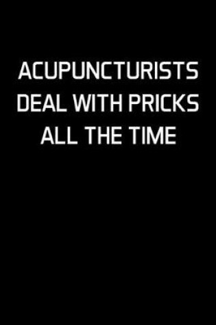 Cover of Acupuncturists Deal With Pricks All The Time