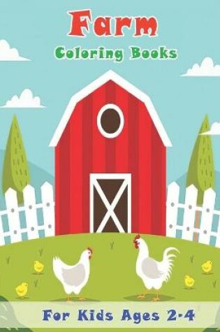 Cover of Farm Coloring Books For Kids Ages 2-4