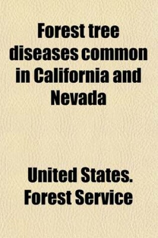 Cover of Forest Tree Diseases Common in California and Nevada; A Manual for Field Use