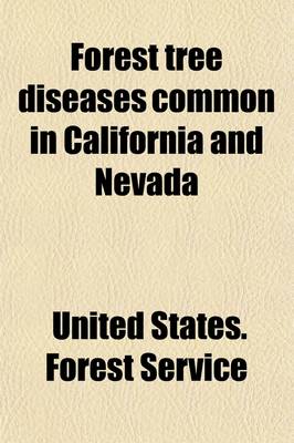 Book cover for Forest Tree Diseases Common in California and Nevada; A Manual for Field Use