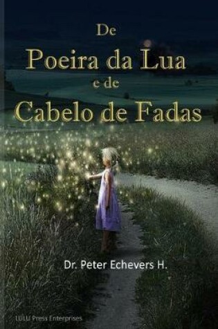 Cover of De Poeira da Lua e de Cabelo de Fadas