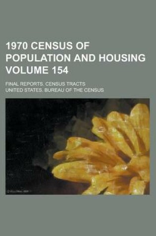 Cover of 1970 Census of Population and Housing; Final Reports. Census Tracts Volume 154