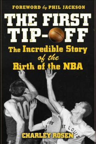 Cover of The First Tip-Off: The Incredible Story of the Birth of the NBA