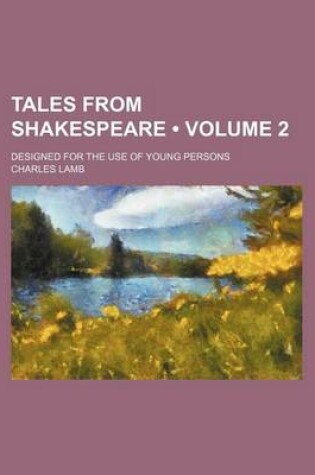 Cover of Tales from Shakespeare (Volume 2); Designed for the Use of Young Persons