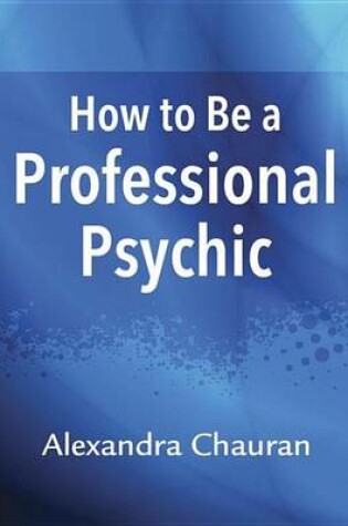 Cover of How to Be a Professional Psychic