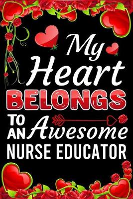Book cover for My Heart Belongs To An Awesome Nurse Educator