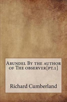 Book cover for Arundel by the Author of the Observer[pt.1]