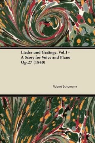 Cover of Lieder Und Gesange, Vol.I - A Score for Voice and Piano Op.27 (1840)