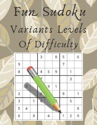 Book cover for Fun Sudoku Variants Levels Of Difficulty