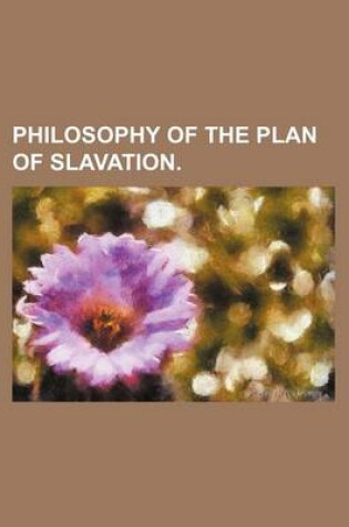 Cover of Philosophy of the Plan of Slavation.
