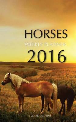 Book cover for Horses Weekly Planner 2016