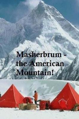 Book cover for Masherbrum - the American Mountain!