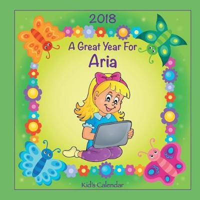 Book cover for 2018 - A Great Year for Aria Kid's Calendar