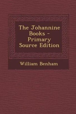 Cover of The Johannine Books - Primary Source Edition