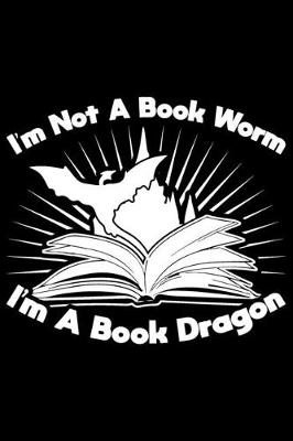 Book cover for I'm Not A Book Worm I'm A Book Dragon