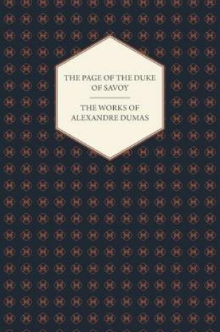 Cover of The Works Of Alexandre Dumas - The Page Of The Duke Of Savoy