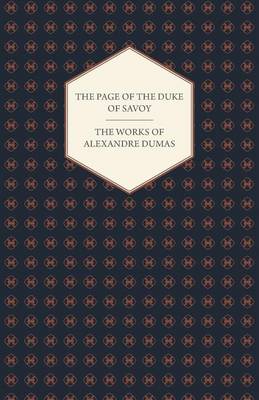 Book cover for The Works Of Alexandre Dumas - The Page Of The Duke Of Savoy