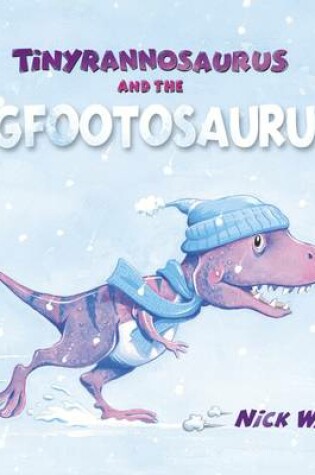 Cover of Tinyrannosaurus and the Bigfootosaurus