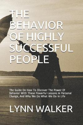 Book cover for The Behavior of Highly Successful People