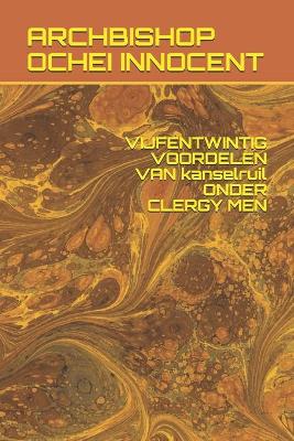 Book cover for VIJFENTWINTIG VOORDELEN VAN kanselruil ONDER CLERGY MEN