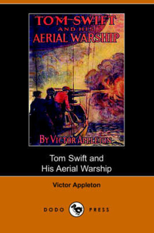 Cover of Tom Swift and His Aerial Warship, Or, the Naval Terror of the Seas (Dodo Press)