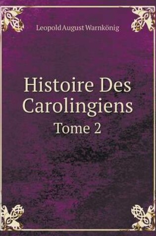 Cover of Histoire Des Carolingiens Tome 2