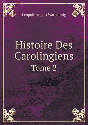 Book cover for Histoire Des Carolingiens Tome 2