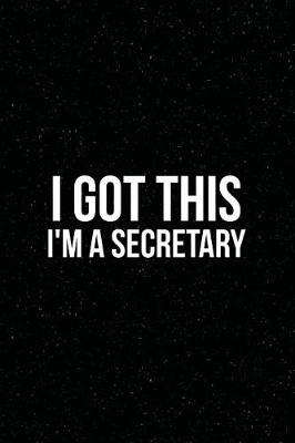 Book cover for I Got This I'm a Secretary