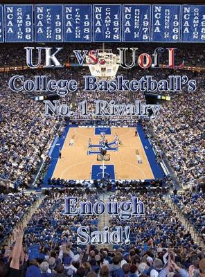 Book cover for UK Vs Uofl College Basketball No. 1 Rivalry - Enough Said!