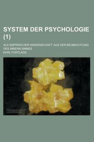 Cover of System Der Psychologie; ALS Empirischer Wissenschaft Aus Der Beobachtung Des Innern Sinnes (1)