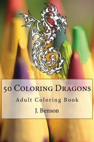 Cover of 50 Coloring Dragons