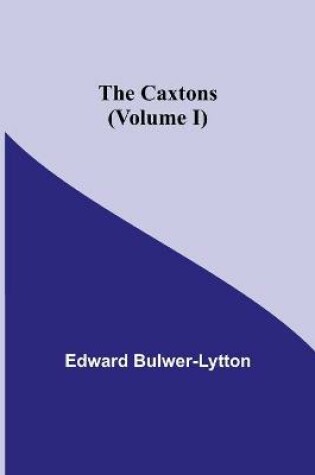 Cover of The Caxtons, (Volume I)