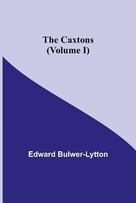 Book cover for The Caxtons, (Volume I)