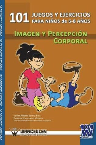 Cover of 101 Ejercicios Para Ninos de 6-8 Anos. Imagen y Percepcion Corporal.