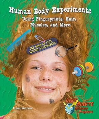 Book cover for Human Body Experiments Using Fingerprints, Hair, Muscles, and More: One Hour or Less Science Experiments