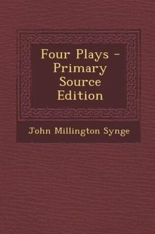 Cover of Four Plays - Primary Source Edition