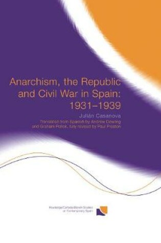 Cover of Anarchism, the Republic and Civil War in Spain: 1931-1939