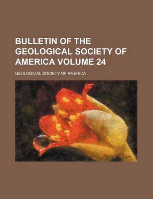 Book cover for Bulletin of the Geological Society of America Volume 24