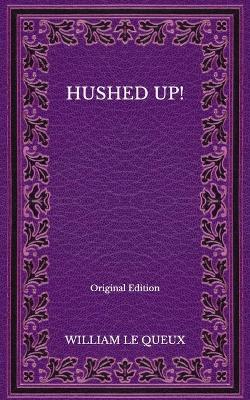 Book cover for Hushed Up! - Original Edition